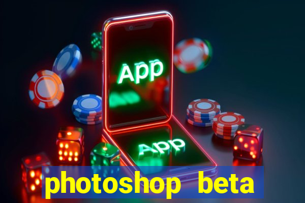 photoshop beta crackeado 2024